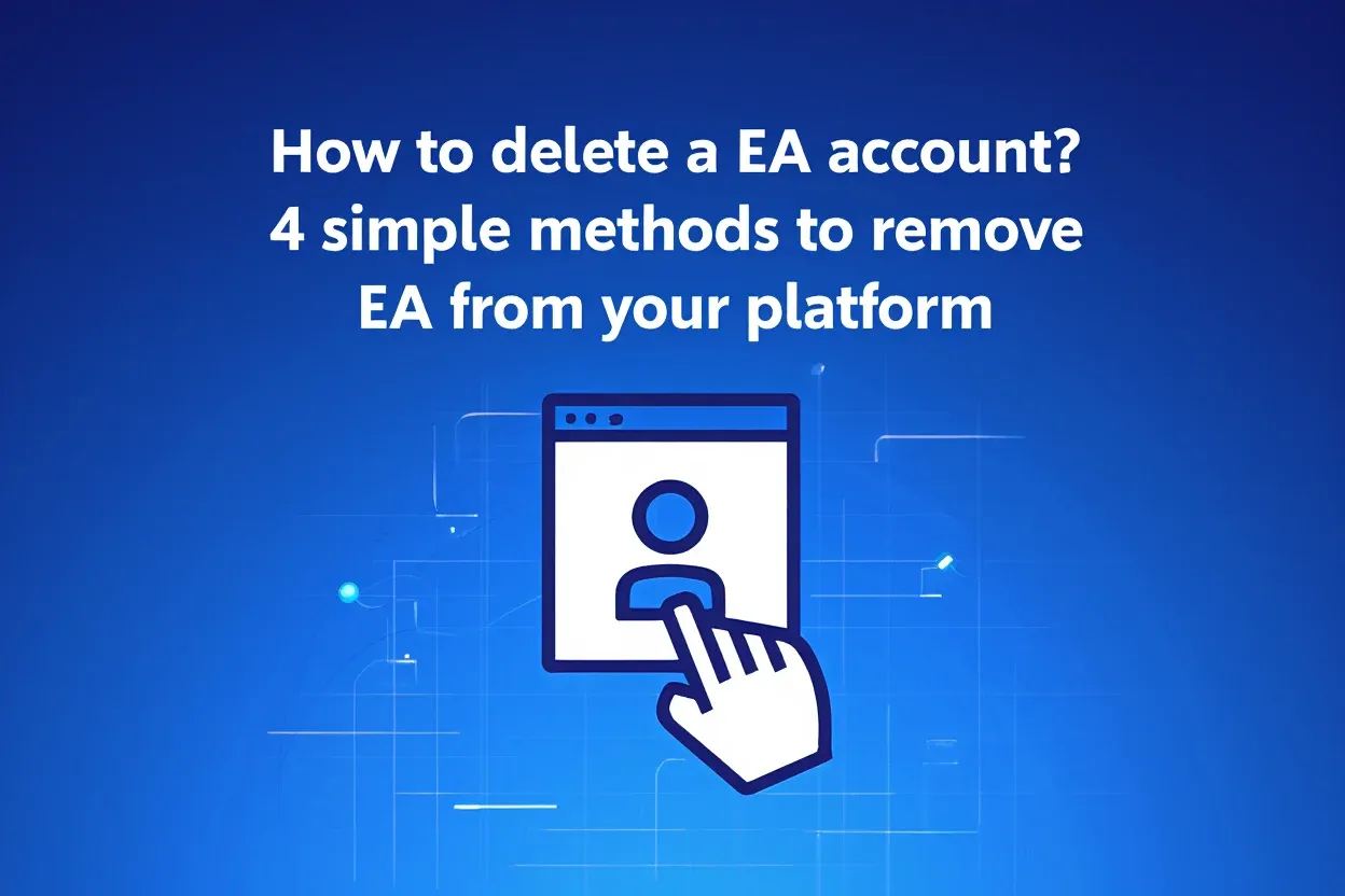 step-by-step guide with 4 ways to remove EA from your platform