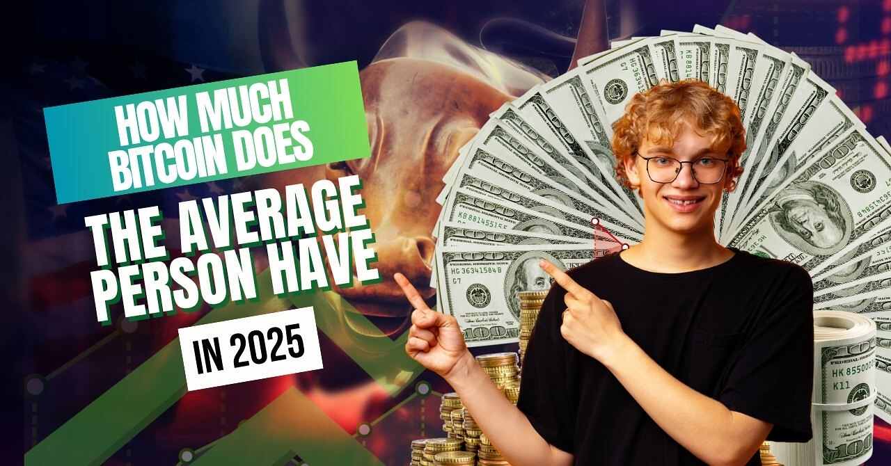 How Much Bitcoin Does the Average Person Have In 2025