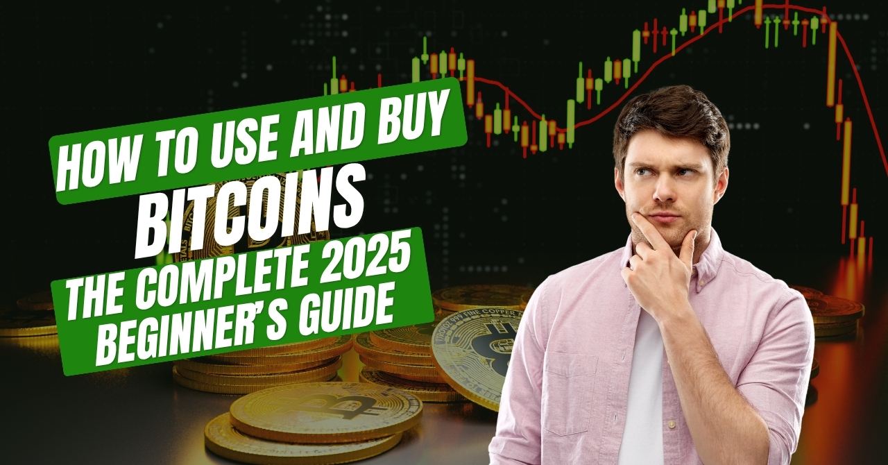 How to Use and Buy Bitcoins The Complete 2025 Beginner’s Guide